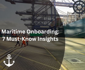 Decoding Onboarding: 7 Valuable Insights from Maritime Industry Professionals
