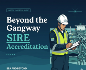 Beyond the Gangway: How Seafarers Can Become SIRE-Accredited Inspectors